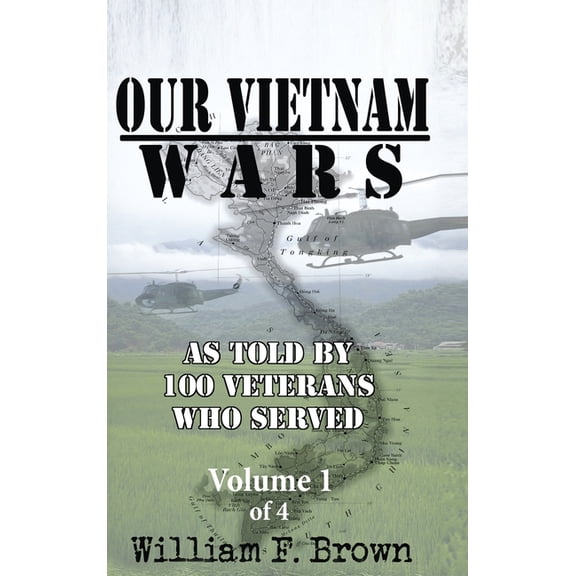 Our Vietnam Wars Our Vietnam Wars, Volume 1: as told by 100 veterans who served, Book 1, (Hardcover)