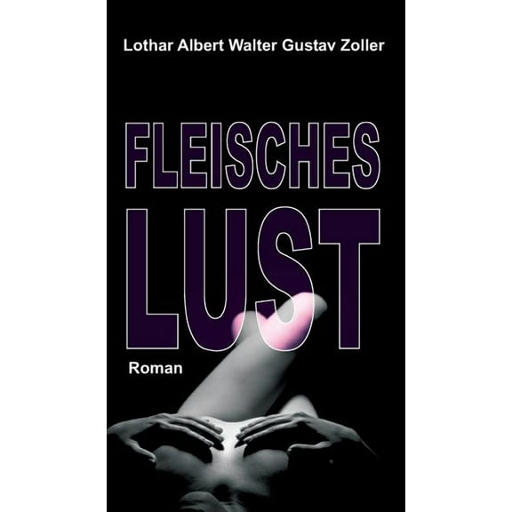 Fleischeslust: Roman, (Hardcover)