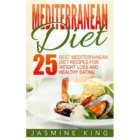 Mediterranean Diet: 25 Best Mediterranean Diet Recipes for Weight Loss and Healthy Eating - (Best Yogurt For Mediterranean Diet)
