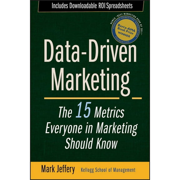 Data-Driven Marketing: The 15 Metrics Everyone in Marketing Should Know, (Hardcover)