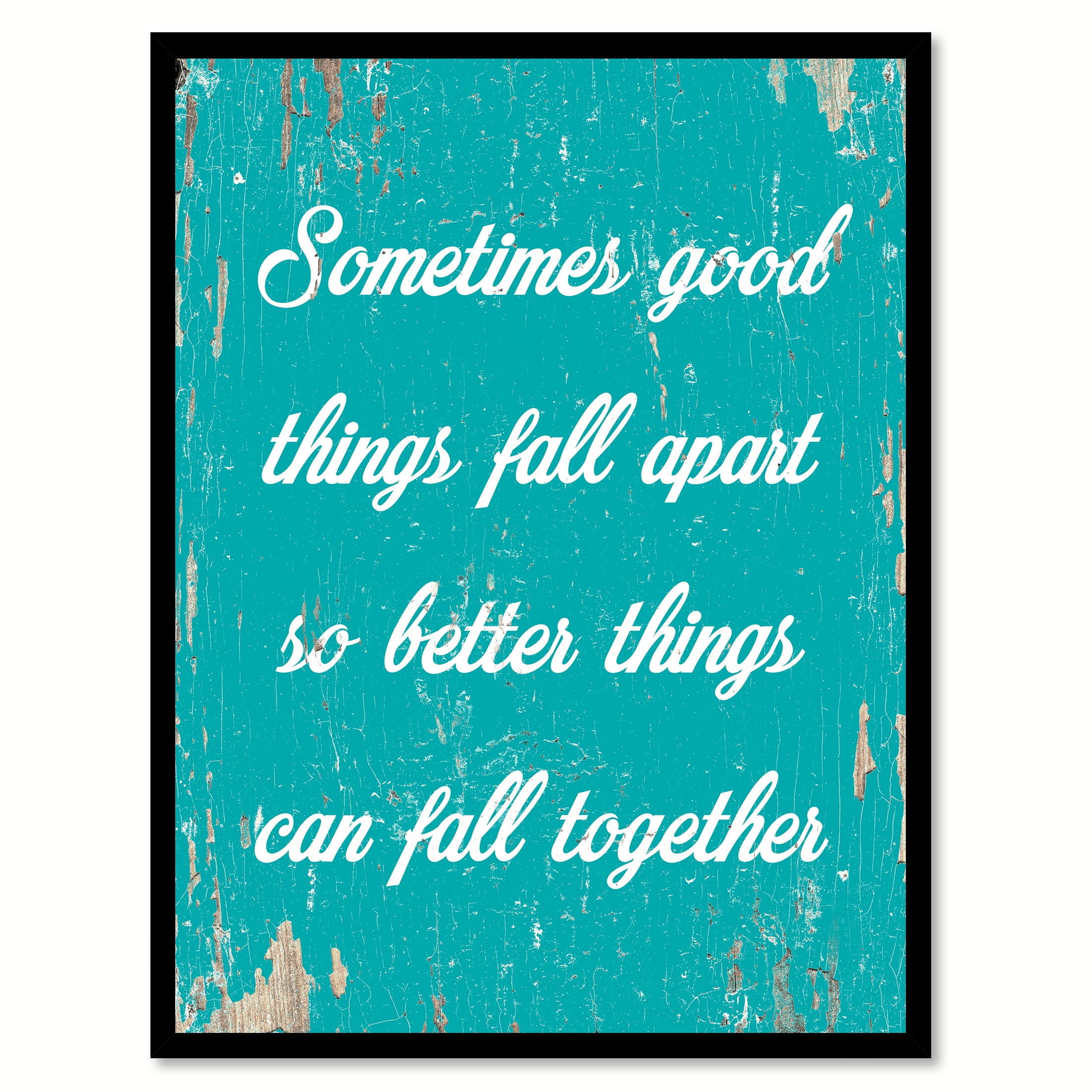 Sometimes good things fall apart so better things can fall together Quote Saying Aqua Canvas