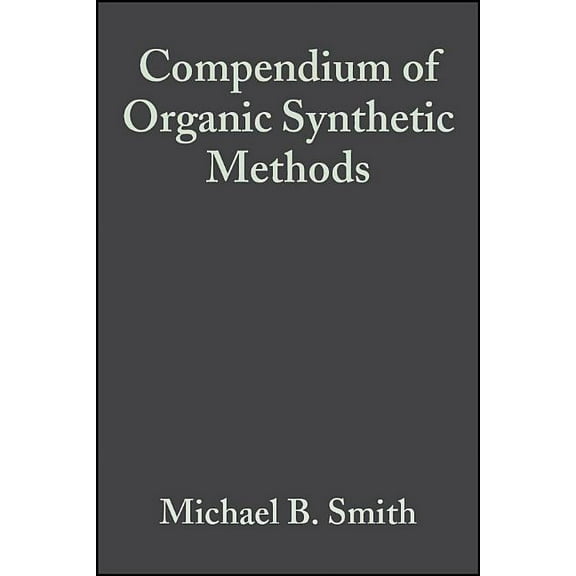 Compendium of Organic Synthetic Methods Compendium of Organic Synthetic Methods, Volume 6, Book 12, (Hardcover)