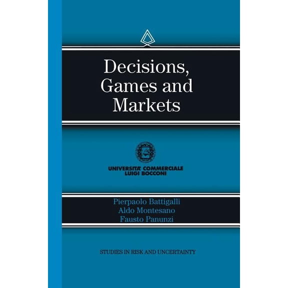 Studies in Risk and Uncertainty Decisions, Games and Markets, Book 8, (Paperback)