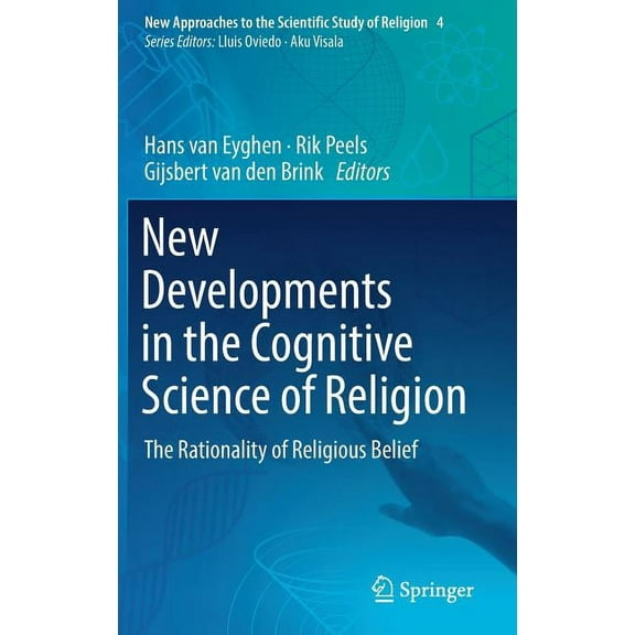 New Approaches to the Scientific Study o New Developments in the Cognitive Science of Religion: The Rationality of Religious Belief, Book 4, (Hardcover)