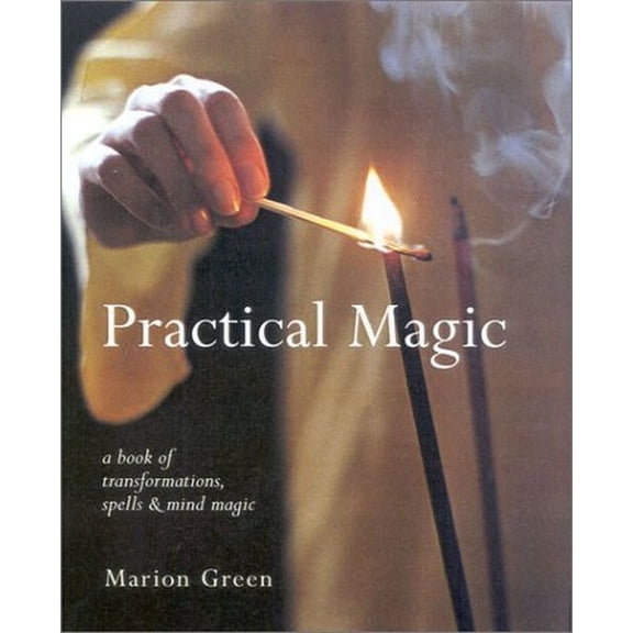 Pre-Owned Practical Magic: A Book of Transformations, Spells and Mind Magic (Hardcover) 0754807444 9780754807445