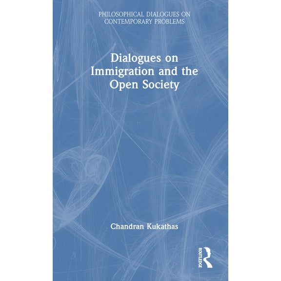 Philosophical Dialogues on Contemporary Dialogues on Immigration and the Open Society, (Hardcover)