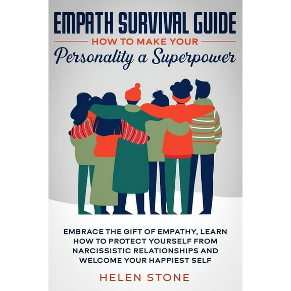 Empath Survival Guide: How to Make Your Personality a Superpower: Embrace The Gift of Empathy, Learn How to Protect Your, (Paperback)
