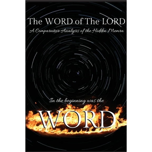 The WORD of The LORD: A Comparative Analysis of the Hidden Memra, (Paperback)