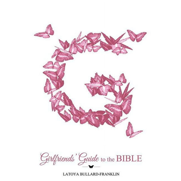 Girlfriends' Guide to the Bible: 12 Virtues for Transformational Living