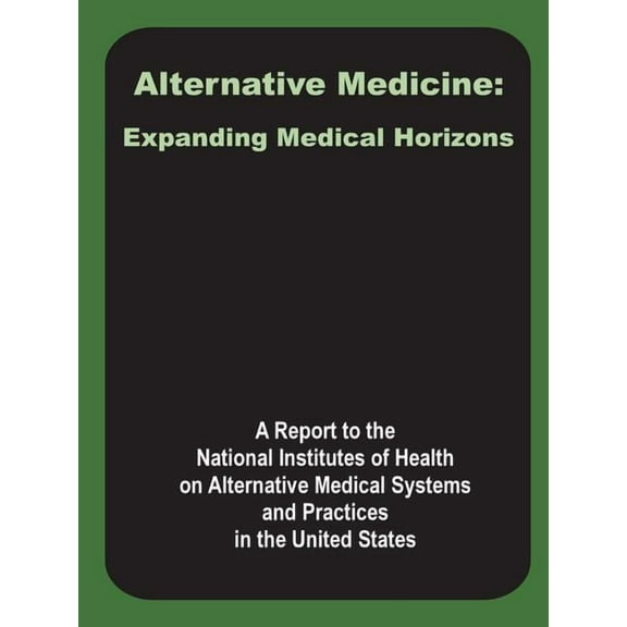 Alternative Medicine: Expanding Medical Horizons (Paperback)