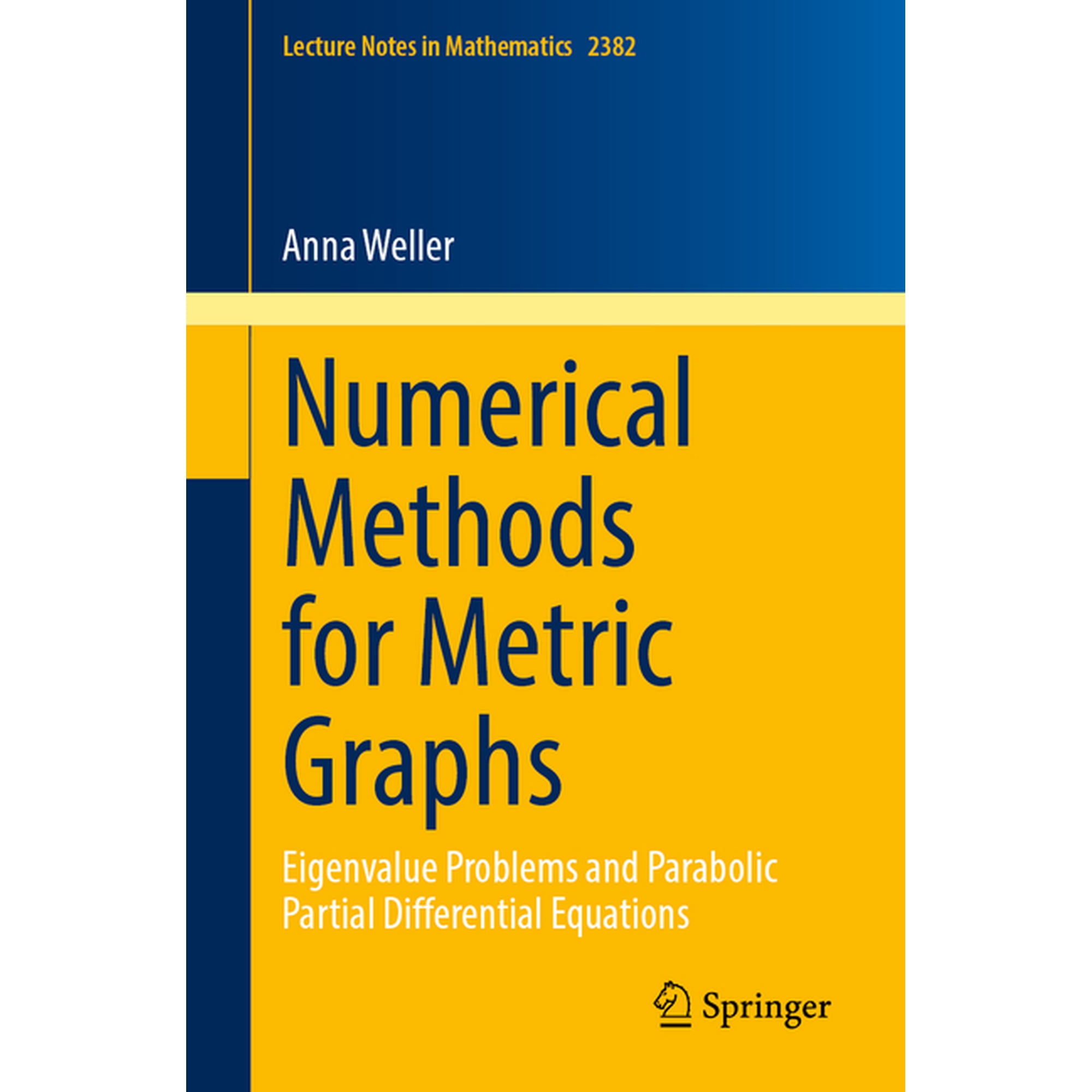 Lecture Notes in Mathematics Numerical Methods for Metric Graphs: Eigenvalue Problems and Parabolic Partial Differential Equations Book 2382 (Paperback)