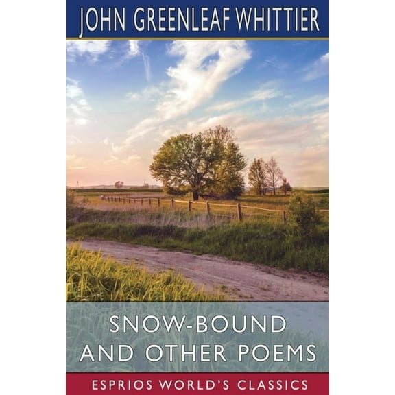 Snow-Bound and Other Poems (Esprios Classics), (Paperback)