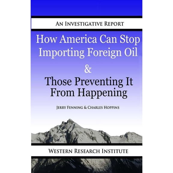 How American Can Stop Importing Foreign Oil & Those Preventing It from Happening (Paperback)