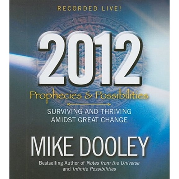 Pre-Owned 2012: Prophecies & Possibilities: Surviving and Thriving Amidst Great Change (Audiobook) by Mike Dooley