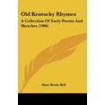 thumbnail image 1 of Old Kentucky Rhymes: A Collection Of Early Poems And Sketches (1906), 1 of 1