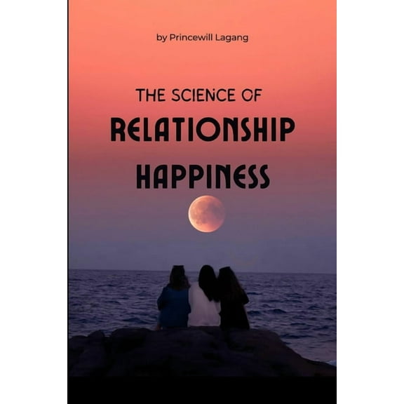 The Science of Relationship Happiness, (Paperback)