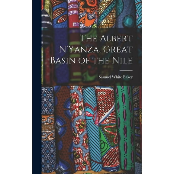 The Albert N'Yanza, Great Basin of the Nile (Hardcover)