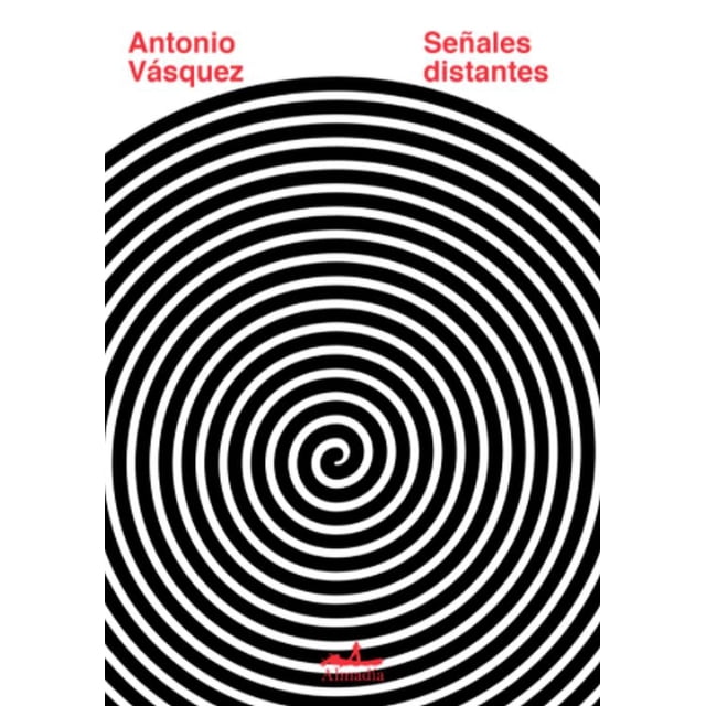 SEÑALES DISTANTES EDITORIAL ALMADIA JOSE ANTONIO VASQUEZ ANGULO