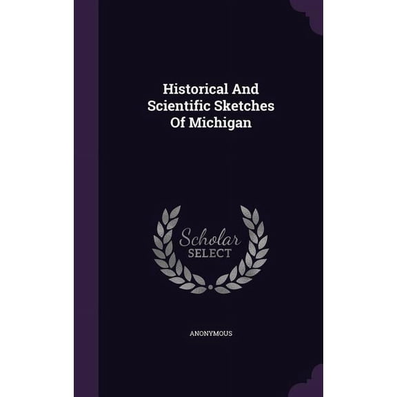 Historical And Scientific Sketches Of Michigan (Hardcover)