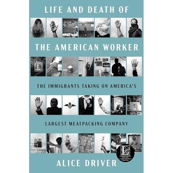 Pre-Owned Life and Death of the American Worker: The Immigrants Taking on America's Largest Meatpacking Company (Hardcover) 1668078821 9781668078822