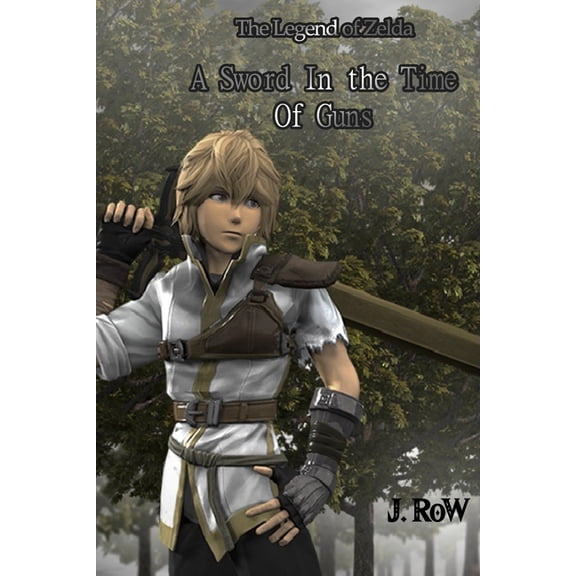 The Legend of Zelda: A Sword in the Time The Legend of Zelda: A Sword in the Time of Guns: (EFC) Vol. 1, Book 1, (Paperback)