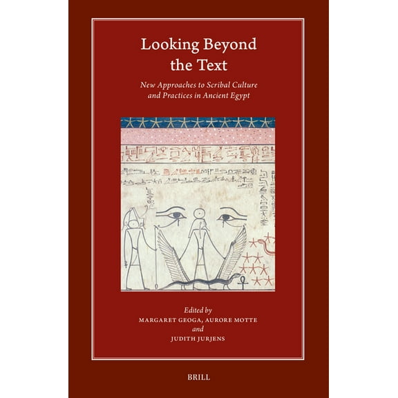 Harvard Egyptological Studies Looking Beyond the Text: New Approaches to Scribal Culture and Practices in Ancient Egypt, Book 27, (Hardcover)