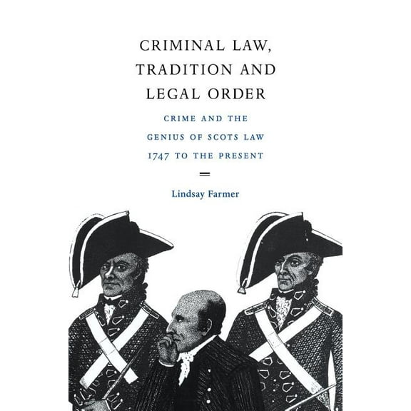 Criminal Law, Tradition and Legal Order: Crime and the Genius of Scots Law, 1747 to the Present, (Paperback)