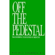 Angle View: Off the Pedestal: Transforming the Business of Medicine [Hardcover - Used]