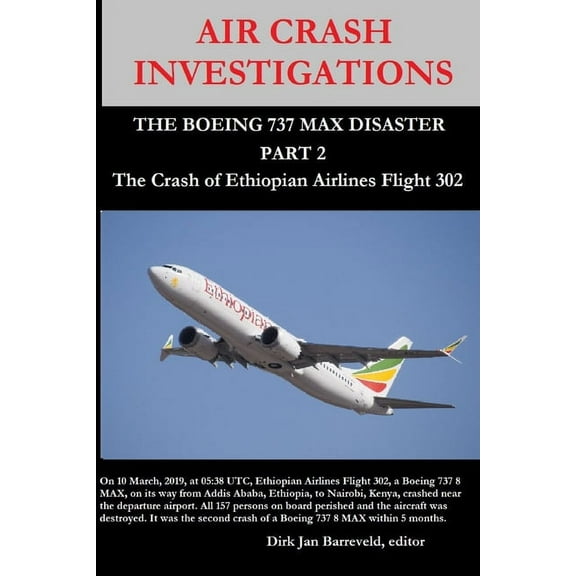 AIR CRASH INVESTIGATIONS - THE BOEING 737 MAX DISASTER (PART 2) - The Crash of Ethiopian Airlines Flight 302 (Paperback)