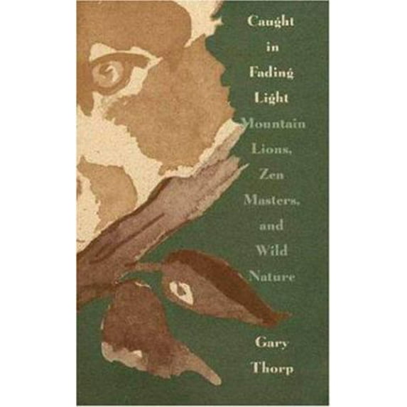 Pre-Owned Caught in Fading Light: Mountain Lions, Zen Masters, and Wild Nature (Hardcover) 0802713971 9780802713971