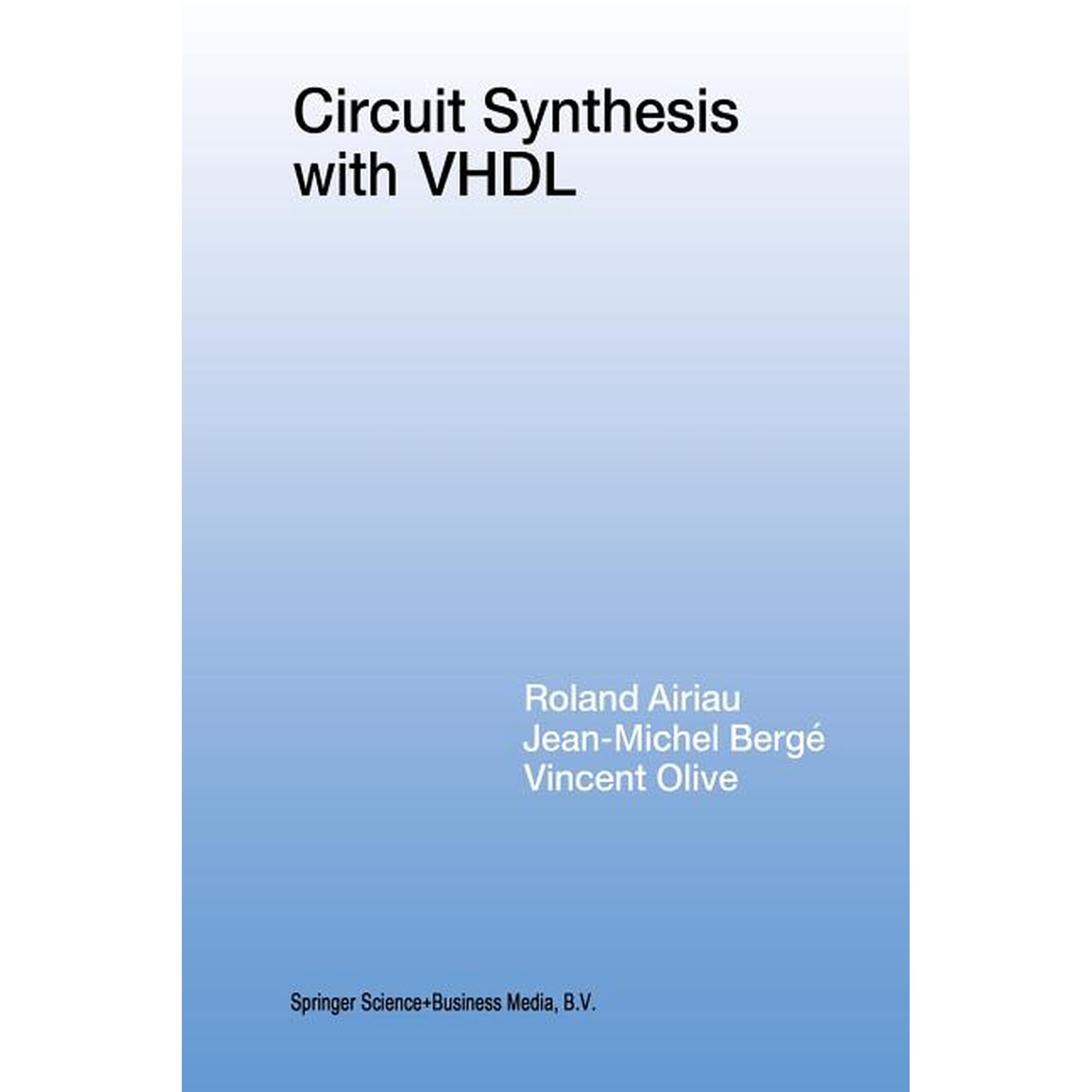 The Springer International Engineering a Circuit Synthesis with VHDL Book 261 (Paperback)