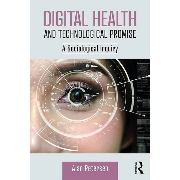 Digital Health and Technological Promise: A Sociological Inquiry, (Paperback)