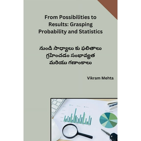 From Possibilities to Results: Grasping Probability and Statistics, (Paperback)