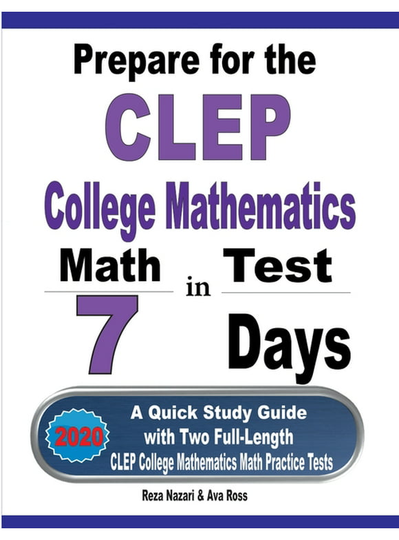 Prepare for the CLEP College Mathematics Test in 7 Days: A Quick Study Guide with Two Full-Length CLEP College Mathematics Practice Tests (Paperback)