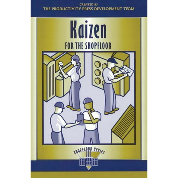 Shopfloor Kaizen for the Shop Floor: A Zero-Waste Environment with Process Automation, (Paperback)