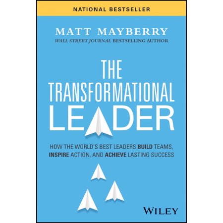 The Transformational Leader: How the World s Best Leaders Build Teams Inspire Action and Achieve Lasting Success (Hardcover)