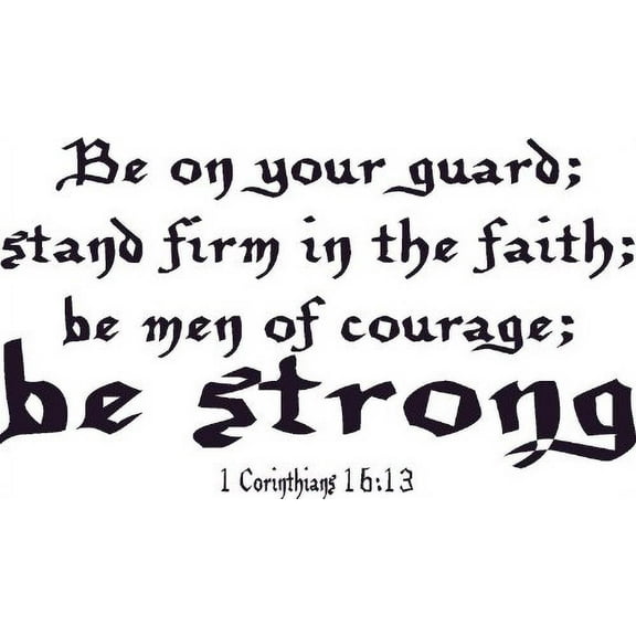 1 Corinthians 16:13, Vinyl Wall Art, Be on Your Guard Men Courage Stand Firm Faith Strong