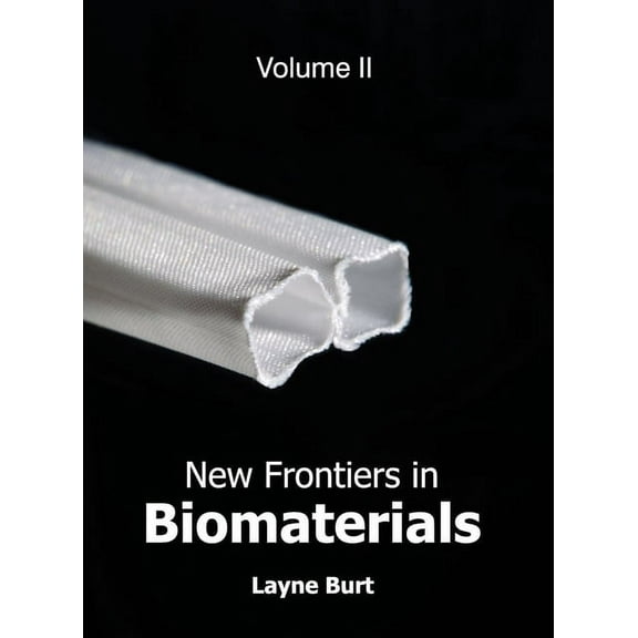 New Frontiers in Biomaterials: Volume II, (Hardcover)