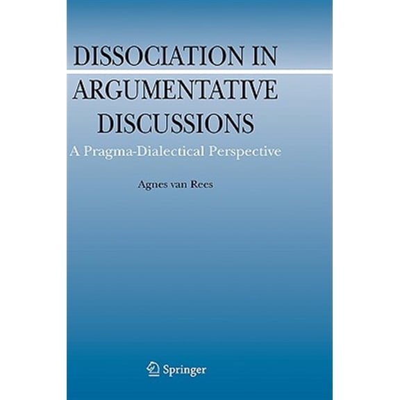 Pre-Owned Argumentation Library Dissociation in Argumentative Discussions: A Pragma-Dialectical Perspective, Book 13, (Hardcover)