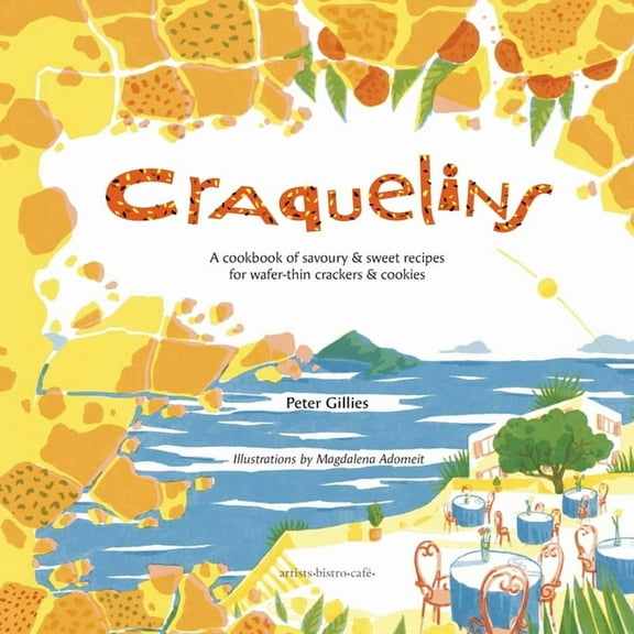 Craquelins: A cookbook of savoury and sweet recipes for wafer-thin crackers and cookies, (Paperback)