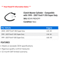 thumbnail image 2 of Clutch Master Cylinder - Compatible with 1999 - 2007 Ford F-350 Super Duty 2000 2001 2002 2003 2004 2005 2006, 2 of 2