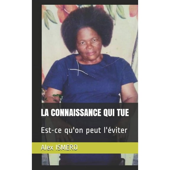 La Connaissance Qui Tue: Est-ce qu'on peut l'éviter (Paperback)