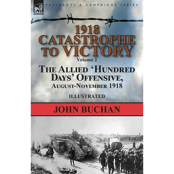 1918-Catastrophe to Victory: Volume 2-The Allied 'Hundred Days' Offensive, August-November 1918, (Paperback)