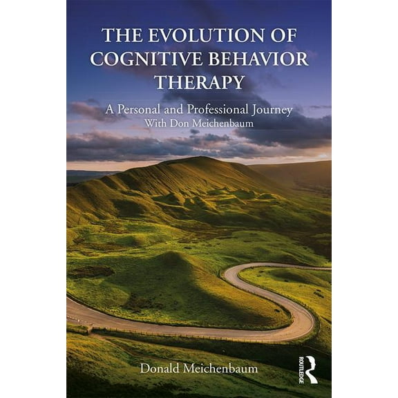 The Evolution of Cognitive Behavior Therapy: A Personal and Professional Journey with Don Meichenbaum, (Paperback)