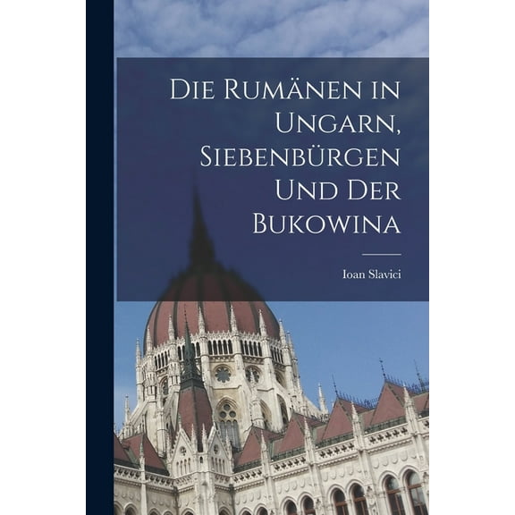 Die Rumänen in Ungarn, Siebenbürgen und der Bukowina (Paperback)