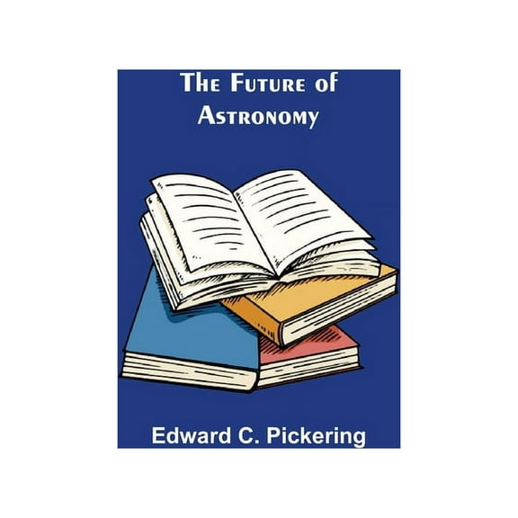 The Future of Astronomy, (Paperback)