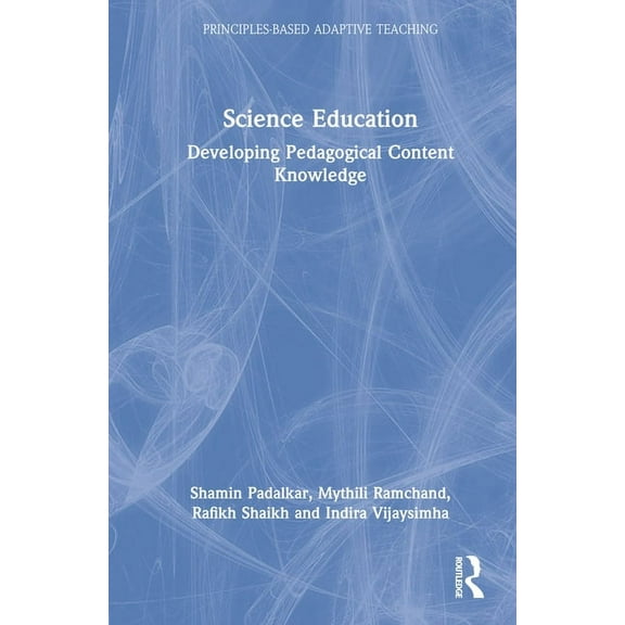 Principles-Based Adaptive Teaching Science Education: Developing Pedagogical Content Knowledge, (Hardcover)