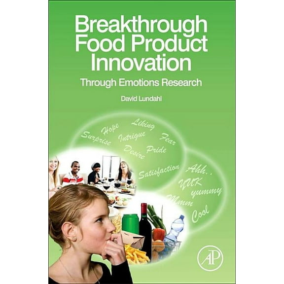 Breakthrough Food Product Innovation: Through Emotions Research, (Hardcover)