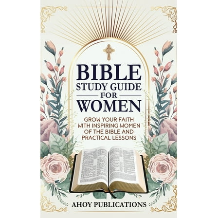 Bible Study Guide for Women: Grow Your Faith with Inspiring Women of the Bible and Practical Lessons, (Hardcover)