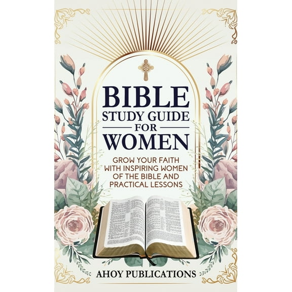 Bible Study Guide for Women: Grow Your Faith with Inspiring Women of the Bible and Practical Lessons, (Hardcover)